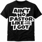 Ain’t no Pastor Like the one I Got